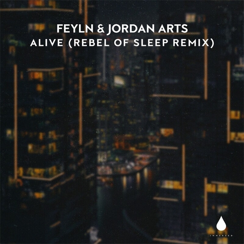 Feyln, Jordan Arts - Alive (Rebel of Sleep Remix) [IMMRX045DJ]